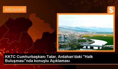 KKTC Cumhurbaşkanı Tatar, Ardahan’da hizmetlerin önemini vurguladı